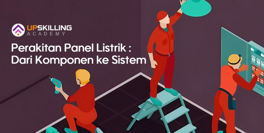 Panduan Lengkap Perakitan Panel Listrik dan Sistem Proteksi untuk Aplikasi Listrik Rumah dan Industri