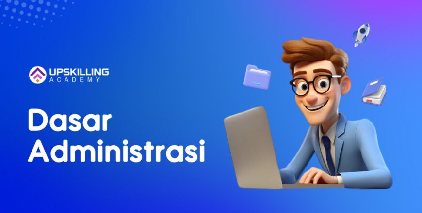 Pemahaman Dasar Administrasi Umum