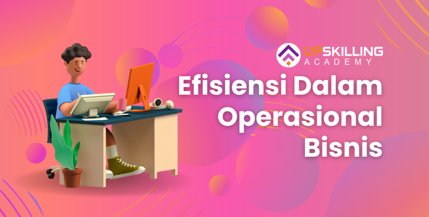 Efisiensi dalam operasional bisnis