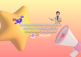 Meningkatkan Profesionalisme Standar Penampilan Diri & Komunikasi yang Efektif