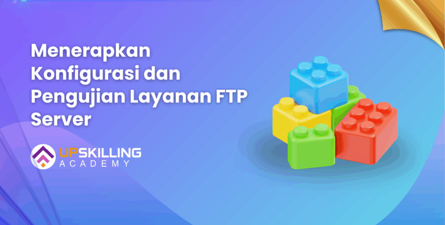 Menerapkan Konfigurasi dan Pengujian Layanan FTP Server