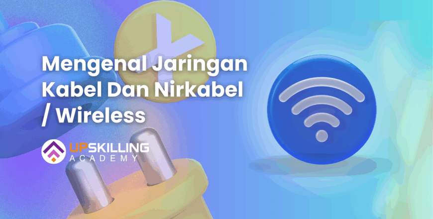 Mengenal Jaringan Kabel Dan Nirkabel Wireless