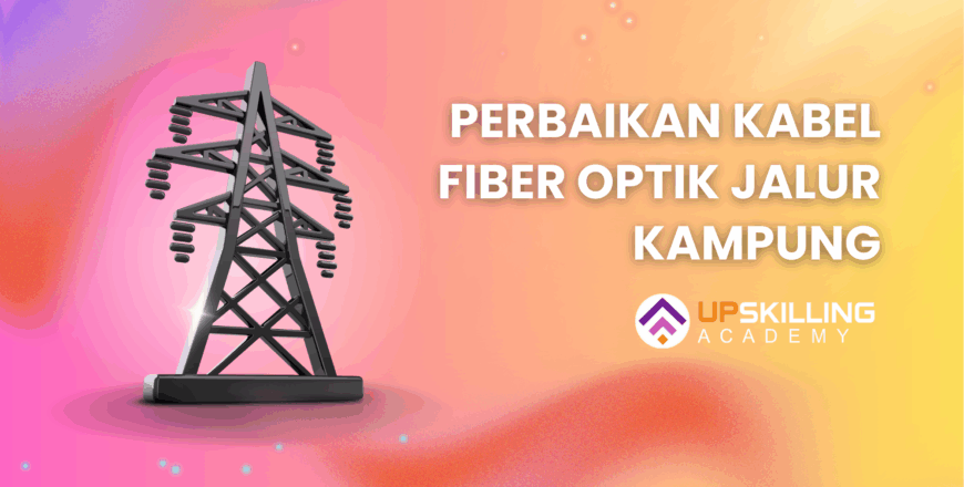PERBAIKAN KABEL FIBER OPTIK JALUR KAMPUNG
