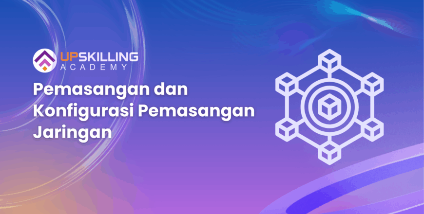 Pemasangan dan Konfigurasi Pemasangan Jaringan