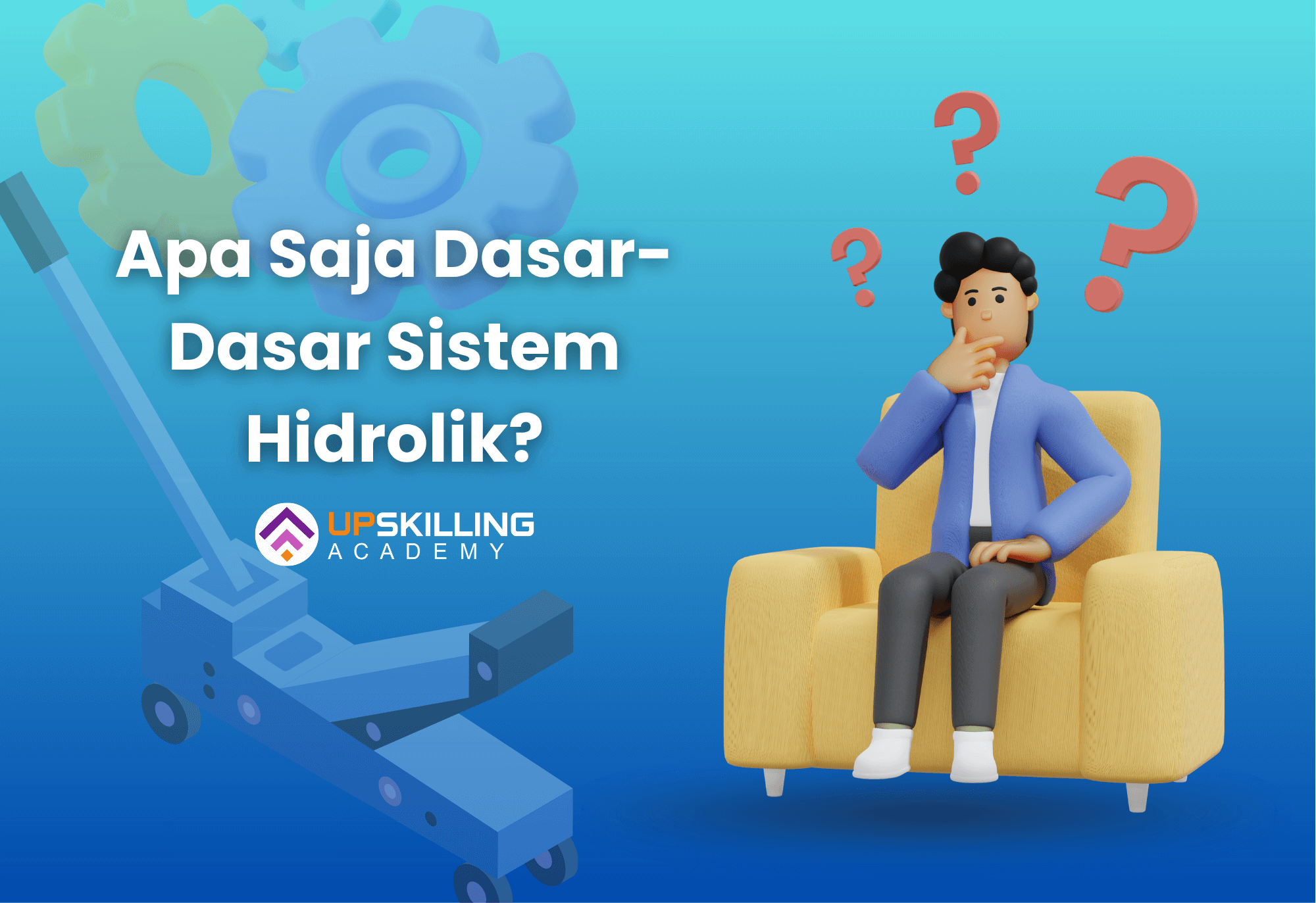Apa Saja Dasar Dasar Sistem Hidrolik Upskilling Academy
