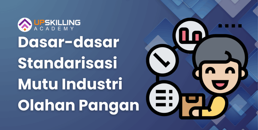 Dasar-dasar standarisasi mutu industri olahan pangan