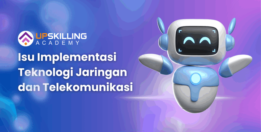 Isu Implementasi Teknologi Jaringan dan Telekomunikasi