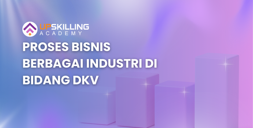 PROSES BISNIS BERBAGAI INDUSTRI DI BIDANG DKV